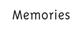Memories